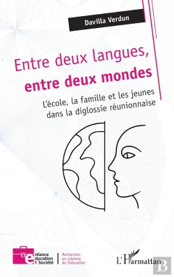Bertrand.pt - Entre Deux Langues, Entre Deux Mondes : L'École, La Famille Et Les Jeunes Dans La Diglossie Réunionnaise