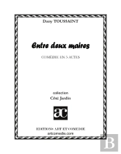 Entre Deux Maires : Comédie En Trois Actes