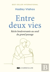 Entre Deux Mondes : Témoignages Marquants Aux Derniers Instants De La Vie