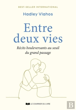 Bertrand.pt - Entre Deux Mondes : Témoignages Marquants Aux Derniers Instants De La Vie