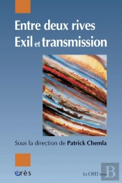 Entre Deux Rives : Exil Et Transmission