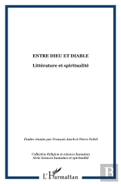 Entre Dieu Et Diable ; Litterature Et Spiritualite