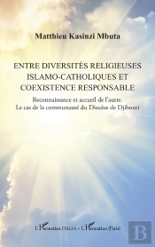 Entre Diversités Religieuses Islamo-Catholiques Et Coexistence Responsable : Reconnaissance Et Accueil De L'Autre. Le Cas De La Communauté Du Diocèse De Djibouti