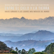 Entre El Cielo Y La Tierra – Viajes Soñados A Los Lugares Más Mágicos Del Mundo (Cuentos Para Dormir)