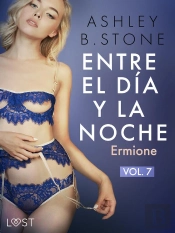 Entre El Día Y La Noche 7: Ermione – Una Novela Erótica