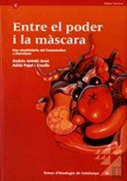 Bertrand.pt - Entre El Poder I La Màscara. Una Etnohistòria Del Carnestoltes A Barcelona
