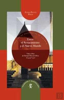 Bertrand.pt - Entre El Renacimiento Y El Nuevo Mundo: Vida Y Obras De Hernán Pérez De Oliva (¿1494?-1531)