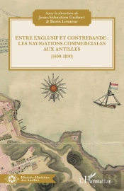 Entre Exclusif Et Contrebande : Les Navigations Commerciales Aux Antilles (1600-1830)