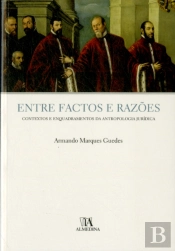 Entre Factos e Razões - Contextos e Enquadramentos da Antropologia Jurídica