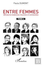Entre Femmes, 250 Oeuvres Lesbiennes Resumées Et Commentées Tome 4