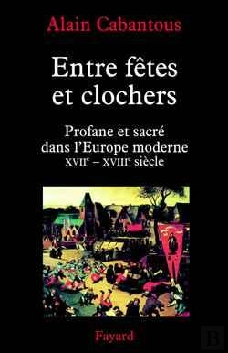 Bertrand.pt - Entre Fêtes Et Clochers : Profane Et Sacré Dans L'Europe Moderne (Xviie-Xviiie Siècle)