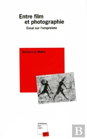 Entre Film Et Photographie ; Essai Sur L'Empreinte