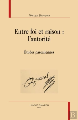 Bertrand.pt - Entre Foi Et Raison : L'Autorité ; Études Pascaliennes
