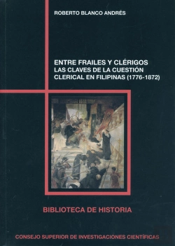 Bertrand.pt - Entre Frailes Y Clérigos : Las Claves De La Cuestión Clerical En Filipinas (1776-1872)