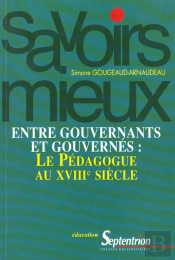 Entre Gouvernants Et Gouvernes - Le Pedagogue Au Xviiie Siecle