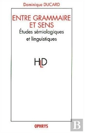 Entre Grammaire Et Sens ; Etudes Semiologiques Et Linguistiques