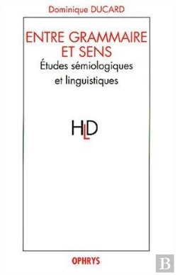 Bertrand.pt - Entre Grammaire Et Sens ; Etudes Semiologiques Et Linguistiques