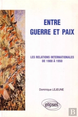 Bertrand.pt - Entre Guerre Et Paix - Les Relations Internationales De 1900 À 1950