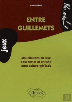 Bertrand.pt - Entre Guillemets - 500 Citations En Jeux Pour Tester Et Enrichir Votre Culture Générale