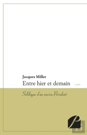 Entre Hier Et Demain - Soliloque D'Un Ancien President