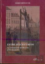 Entre Jueces Y Reos. Las Postrimerías Del Derecho Penal Absolutista