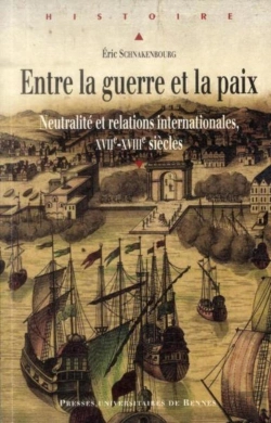 Bertrand.pt - Entre La Guerre Et La Paix ; Neutralité Et Relations Internationales, Xviie-Xviiie Siècles