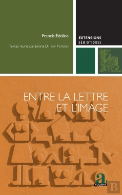 Bertrand.pt - Entre La Lettre Et L'Image ; À La Recherche D'Un Lieu Commun