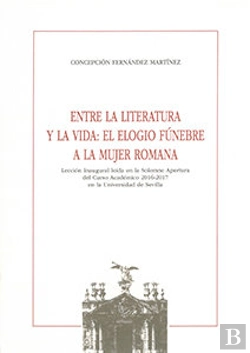 Bertrand.pt - Entre La Literatura Y La Vida: El Elogio Fúnebre A La Mujer Romana