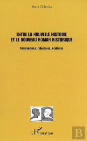 Entre La Nouvelle Histoire Et Le Nouveau Roman Historique