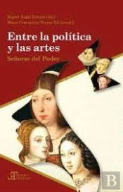 Entre La Politica Y Las Artes Señoras Del Poder