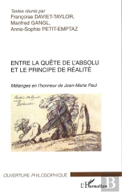 Entre La Quete De L'Absolu Et Le Principe De Realite ; Melanges En L'Honneur De Jean-Marie Paul