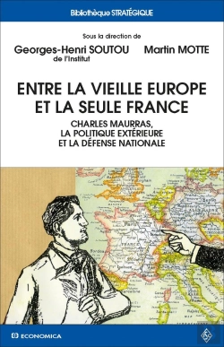 Bertrand.pt - Entre La Vieille Europe Et La Seule France ; Charles Maurras, La Politique Extérieure Et La Défense Nationale