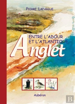 Bertrand.pt - Entre L'Adour Et L'Atlantique : Anglet