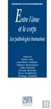 Entre L'Âme Et Le Corps ; Les Pathologie Humaines