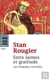 Entre Larmes Et Gratitude ; Les Psaumes Revisités
