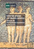 Entre Las Gracias Y El Molino Satánico: Lecturas De Antropología Económica