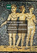 Entre Las Gracias Y El Molino Satanico. Lecturas De Antropologia Economica