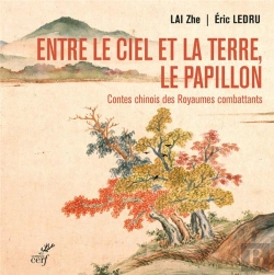Bertrand.pt - Entre Le Ciel Et La Terre, Le Papillon : Contes Chinois Des Royaumes Combattants