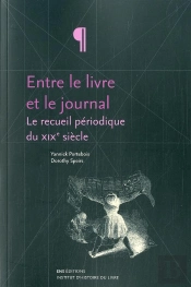 Entre Le Livre Et Le Journal : Le Recueil Périodique Du Xixe Siècle