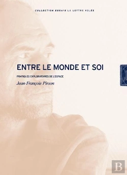 Bertrand.pt - Entre Le Monde Et Soi ; Pratiques Exploratoires De L'Espace