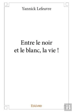 Bertrand.pt - Entre Le Noir Et Le Blanc, La Vie !