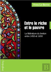 Entre Le Riche Et Le Pauvre ; La Littérature Du Breton Entre 1450 Et 1650