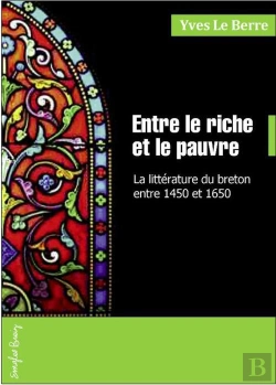 Bertrand.pt - Entre Le Riche Et Le Pauvre ; La Littérature Du Breton Entre 1450 Et 1650
