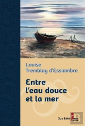 Entre L'Eau Douce Et La Mer (Ed. De Luxe)