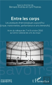 Entre Les Corps ; Les Pratiques Émersiologiques Aujourd'Hui (Cirque, Marionnettes, Performance Et Arts Immersifs)