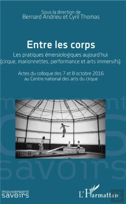 Bertrand.pt - Entre Les Corps ; Les Pratiques Émersiologiques Aujourd'Hui (Cirque, Marionnettes, Performance Et Arts Immersifs)