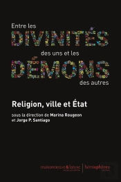 Entre Les Divinités Des Uns Et Les Démons Des Autres ; Religion, Ville Et Etat