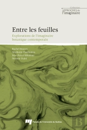 Entre Les Feuilles : Explorations De L'Imaginaire Botanique Contemporain
