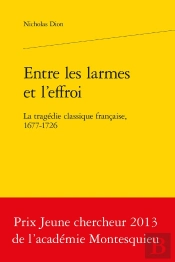 Entre Les Larmes Et L'Effroi ; La Tragédie Classique Française, 1677-1726