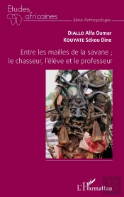Entre Les Mailles De La Savane ; Le Chasseur, L'Élève Et Le Professeur